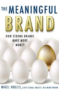 meaningful-brand-how-strong-brands-make-more-money-nigel-hollis-hardcover-cover-art